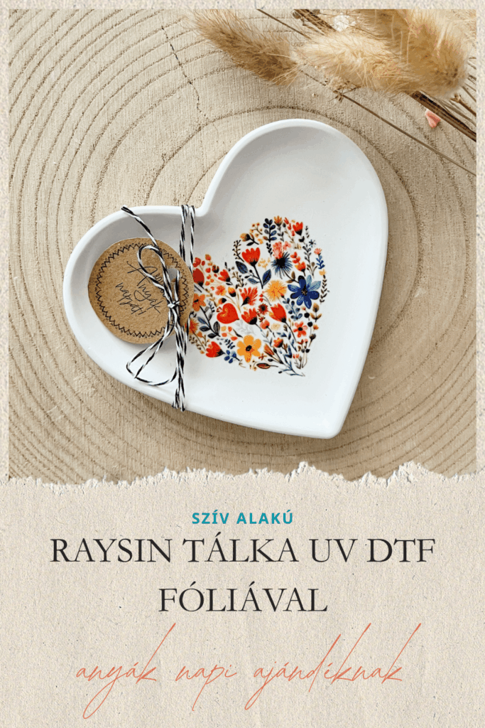 ANYÁK NAPI AJÁNDÉK – SZÍV ALAKÚ RAYSIN TÁLKA UV DTF FÓLIÁVAL DÍSZÍTVE