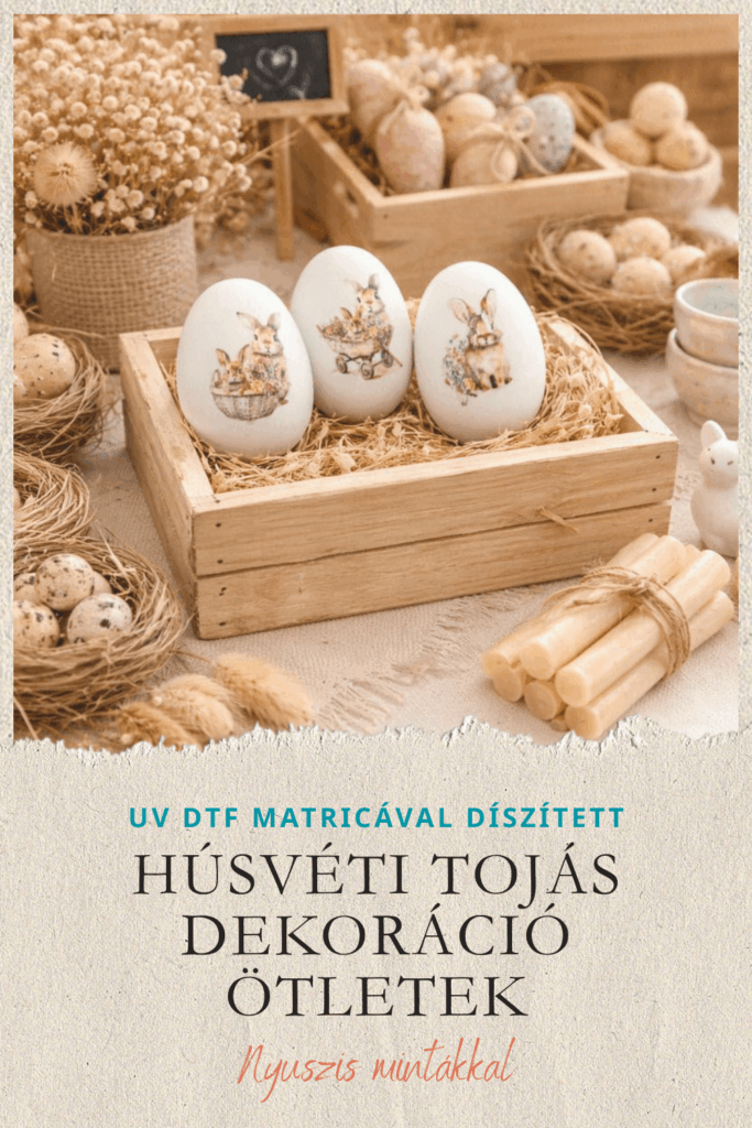 3 HÚSVÉTI TOJÁS DEKORÁCIÓ HÁZILAG – EGYSZERŰ ÉS KREATÍV HÚSVÉTI TOJÁS MINTÁK UV DTF MATRICÁVAL