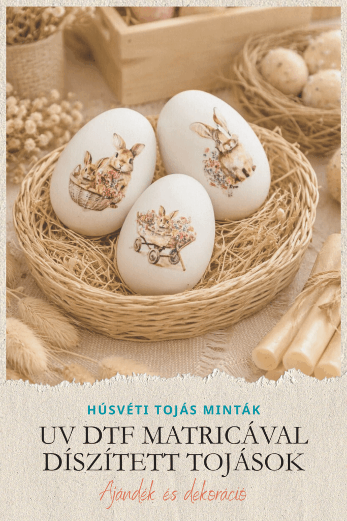 HÚSVÉTI TOJÁS MINTÁK – UV DTF MATRICÁVAL DÍSZÍTETT TOJÁSOK