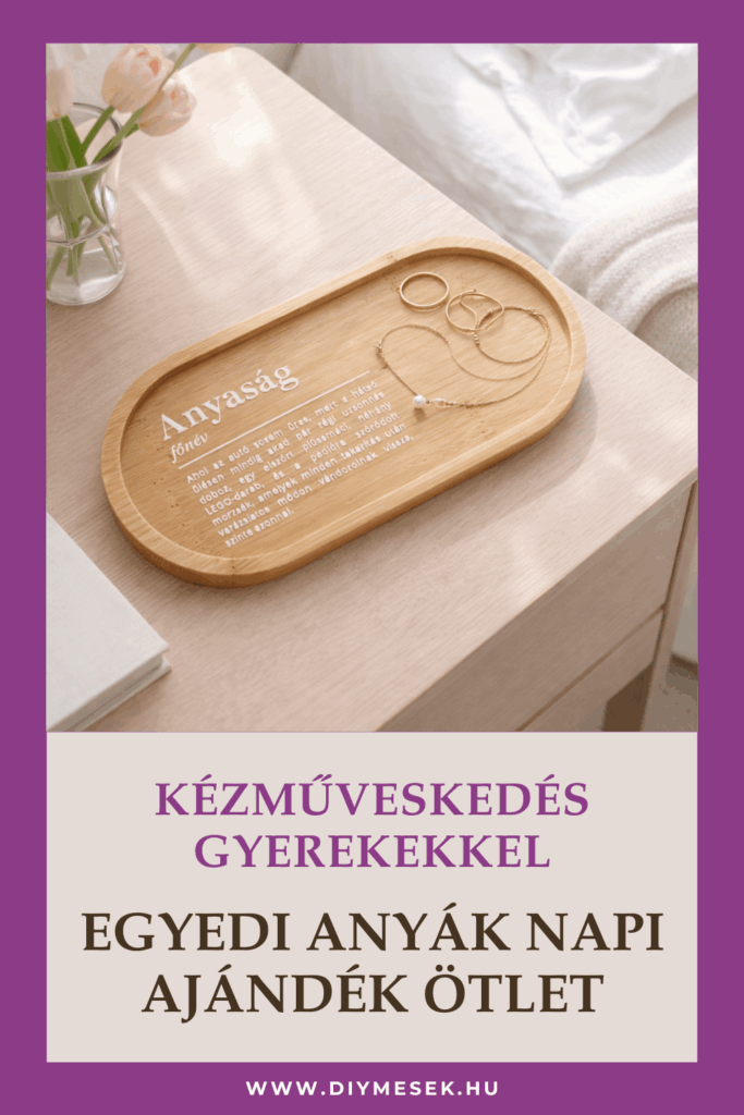 ANYÁK NAPI AJÁNDÉK ÖTLETEK – 3 KÉZZEL KÉSZÍTETT AJÁNDÉK MAMÁKNAK ÉS ANYUKÁKNAK - Bambusz tálca