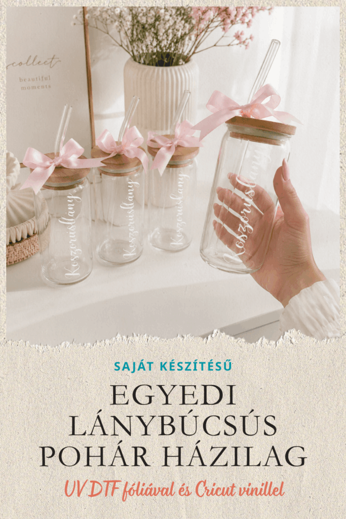 EGYEDI LÁNYBÚCSÚS POHÁR HÁZILAG – KEZDŐBARÁT DIY A TÖKÉLETES AJÁNDÉK SZETTHEZ