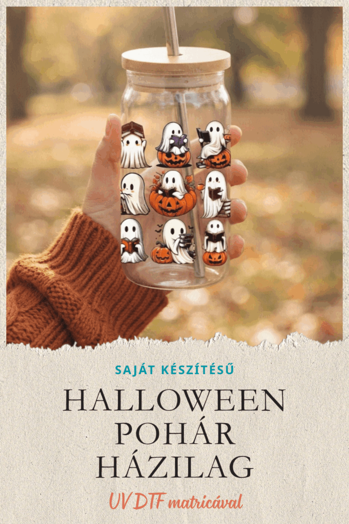 Halloween pohár házilag – szellemes üvegpohár UV DTF matricával
