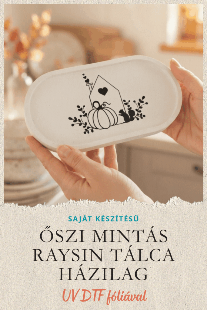 RAYSIN TÁLCA HÁZILAG – ŐSZI KÍNÁLÓ TÁLCA UV DTF FÓLIÁVAL